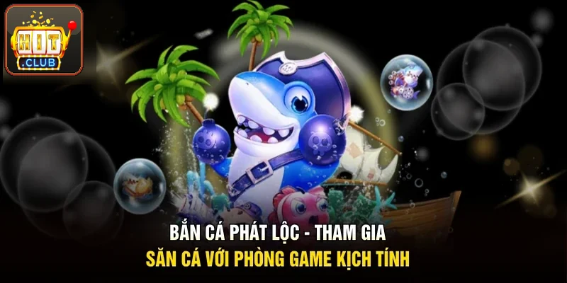 Bắn cá phát lộc