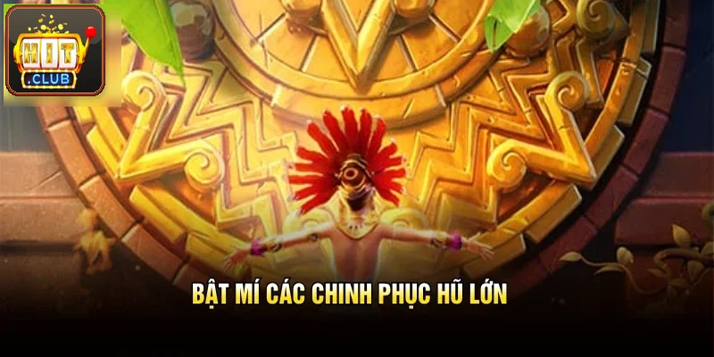 Bật mí cách chinh phục hũ lớn