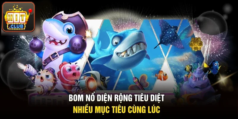 Bom nổ diện rộng hạ nhiều mục tiêu cùng lúc