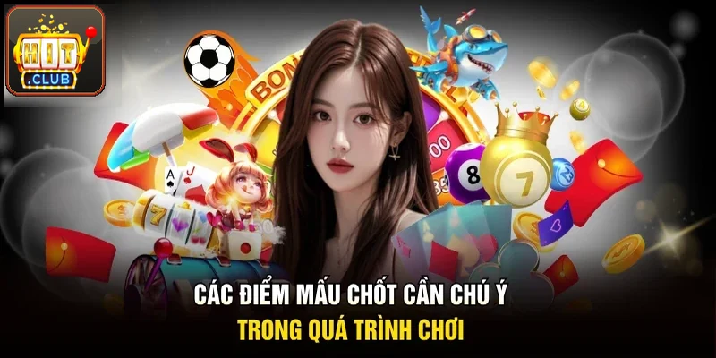 Các điểm mấu chốt cần chú ý khi bạn vào bàn