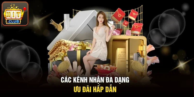 Nhiều kênh nhận ưu đãi hấp dẫn