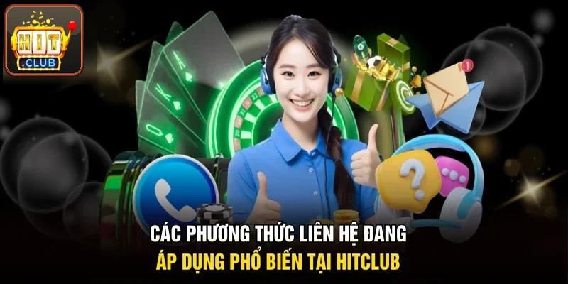 Các phương thức liên hệ đang áp dụng phổ biến cho hội viên tại Hitclub