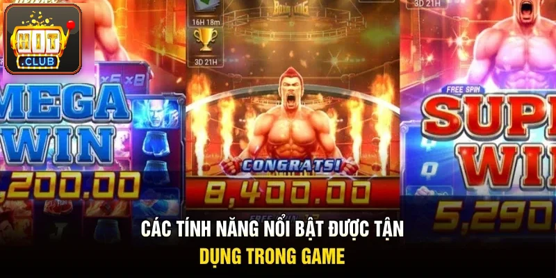 Các tính năng nổi bật anh em nên tận dụng trong game