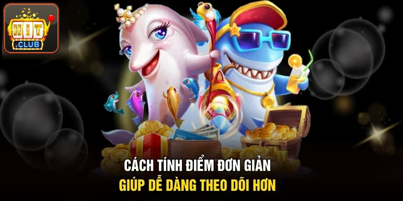 Cách tính điểm đơn giản giúp theo dõi dễ hơn