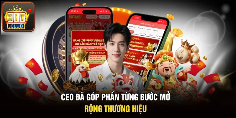 CEO đã góp phần từng bước mở rộng thương hiệu tới hội viên