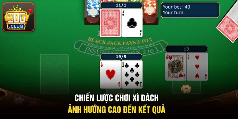 Chiến lược chơi xì dách ảnh hưởng rõ đến kết quả 