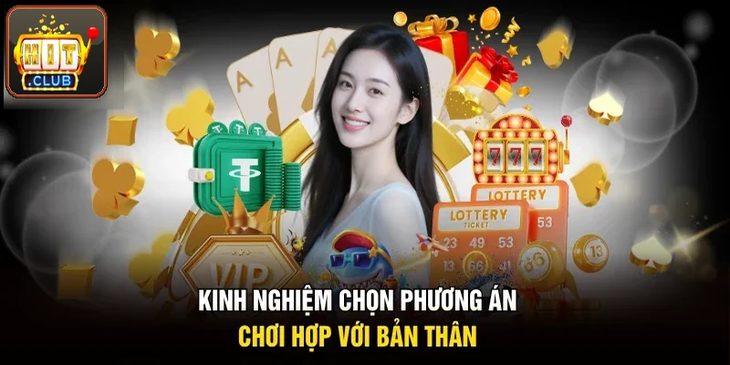Kinh nghiệm chọn phương án chơi hợp với tay mình 