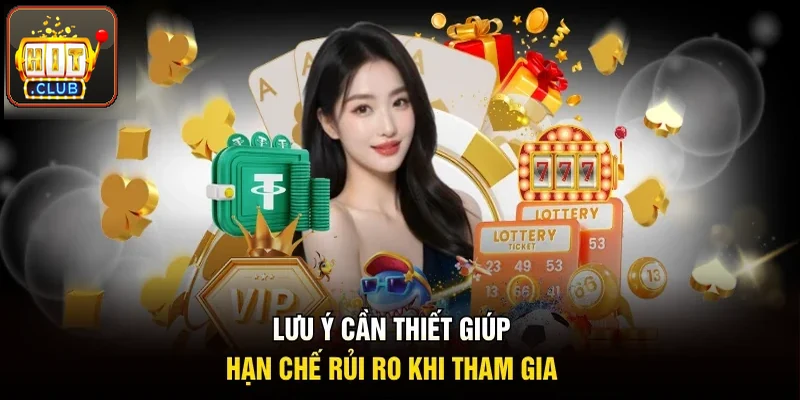 Lưu ý cần thiết giúp hội viên hạn chế rủi ro khi tham gia