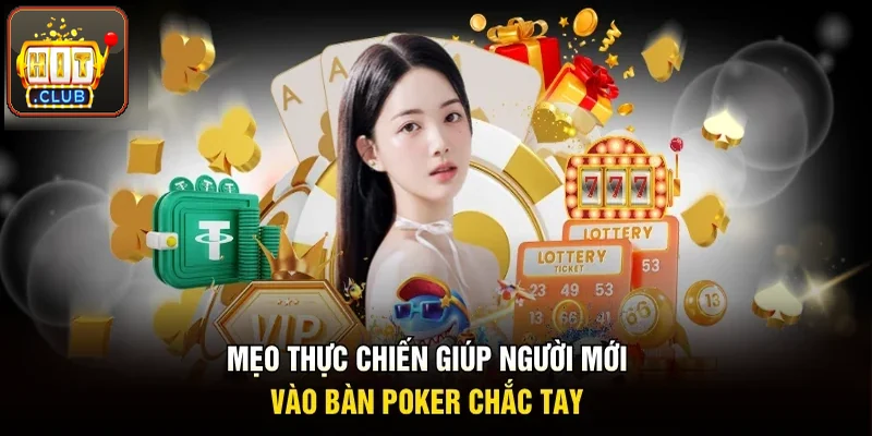 Mẹo thực chiến giúp bạn mới vào bàn Poker chắc tay