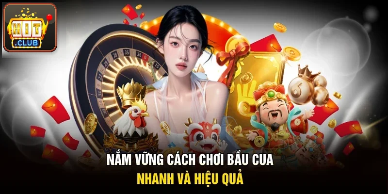 Nắm chắc cách chơi bầu cua nhanh và hiệu quả