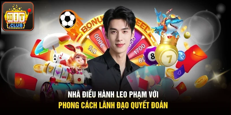 Nhà điều hành Leo Phạm với phong cách lãnh đạo quyết đoán, linh hoạt