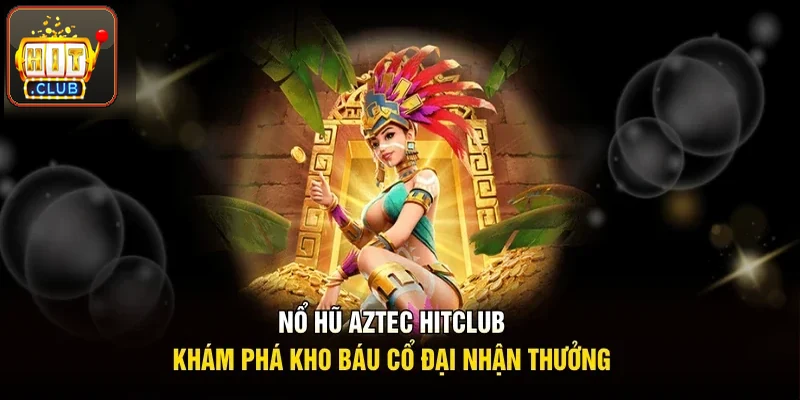 Nổ hũ Aztec