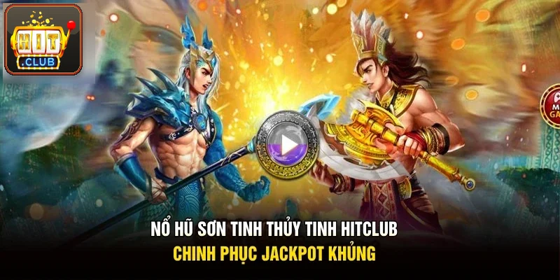 Nổ hũ Sơn Tinh Thủy Tinh