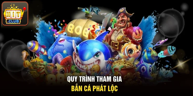 Quy trình vào bắn cá phát lộc