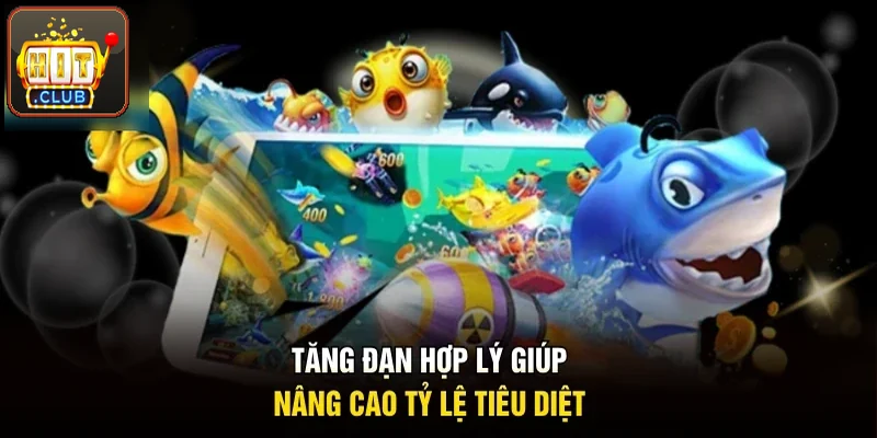 Tăng đạn hợp lý giúp nâng tỷ lệ tiêu diệt