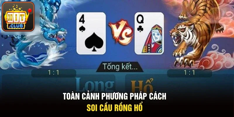 Toàn cảnh phương pháp soi cầu Rồng Hổ 