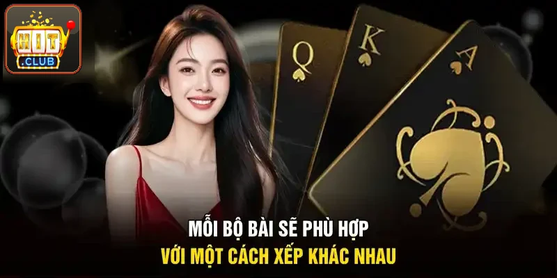Mỗi bộ bài sẽ hợp với một cách xếp khác nhau