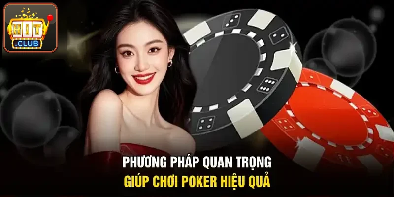 Phương pháp quan trọng giúp chơi poker chắc tay