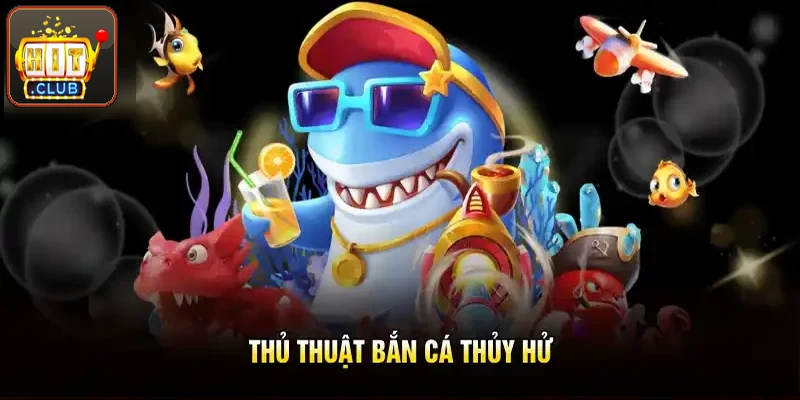 Thủ Thuật Bắn Cá Thủy Hử