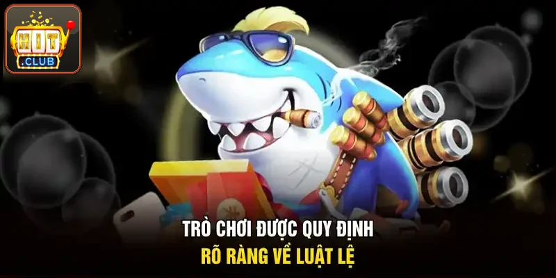 Trò chơi được quy định rõ ràng từng luật lệ